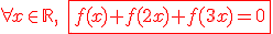 \large\red\forall x\in\mathbb{R},\;\fbox{f(x)+f(2x)+f(3x)=0}